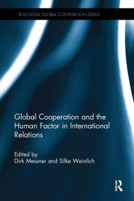 Title: Global Cooperation and the Human Factor in International Relations, Author: Dirk Messner