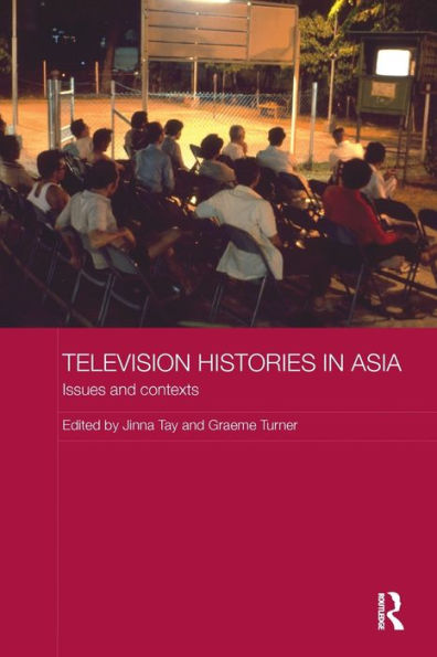 Television Histories Asia: Issues and Contexts