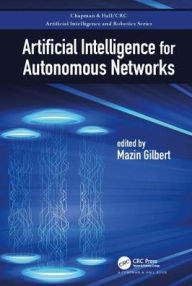Title: Artificial Intelligence for Autonomous Networks / Edition 1, Author: Mazin Gilbert