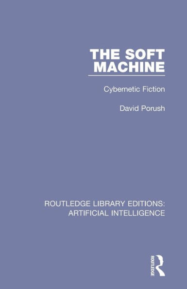 The Soft Machine: Cybernetic Fiction / Edition 1