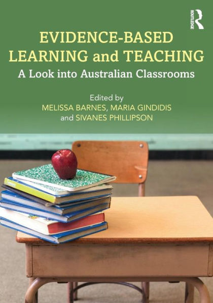 Evidence-Based Learning and Teaching: A Look into Australian Classrooms / Edition 1