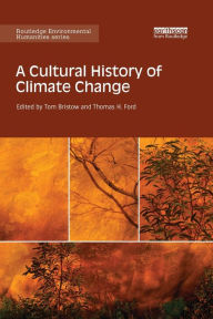 Title: A Cultural History of Climate Change, Author: Tom Bristow