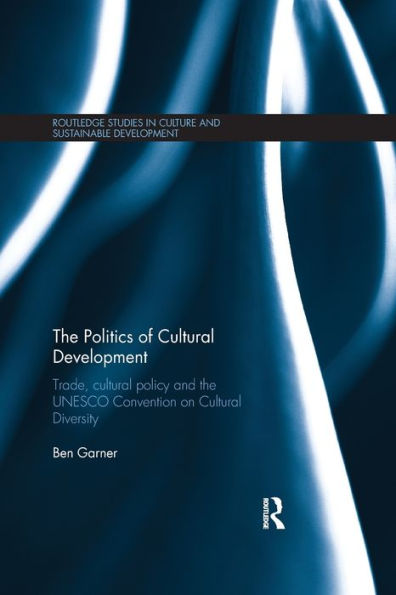 the Politics of Cultural Development: Trade, policy and UNESCO Convention on Diversity