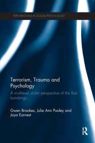 Title: Terrorism, Trauma and Psychology: A multilevel victim perspective of the Bali bombings, Author: Gwen Brookes