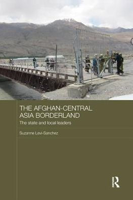 The Afghan-Central Asia Borderland: State and Local Leaders