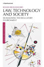 Law, Technology and Society: Reimagining the Regulatory Environment / Edition 1