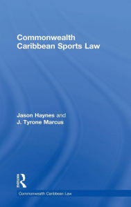 Title: Commonwealth Caribbean Sports Law / Edition 1, Author: Jason Haynes