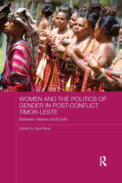 Women and the Politics of Gender in Post-Conflict Timor-Leste: Between Heaven and Earth