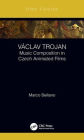 Václav Trojan: Music Composition in Czech Animated Films / Edition 1