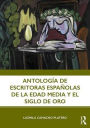 Antología de escritoras españolas de la Edad Media y el Siglo de Oro / Edition 1