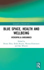 Blue Space, Health and Wellbeing: Hydrophilia Unbounded / Edition 1