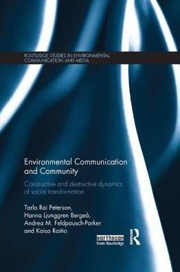 Environmental Communication and Community: Constructive and destructive dynamics of social transformation