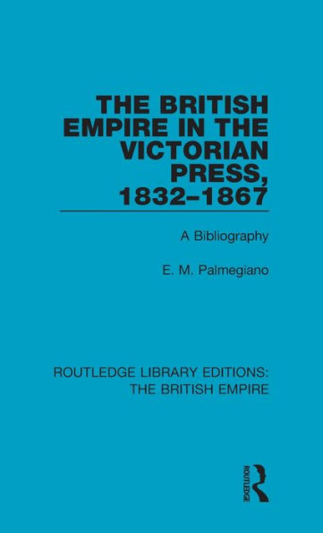 the British Empire Victorian Press, 1832-1867: A Bibliography