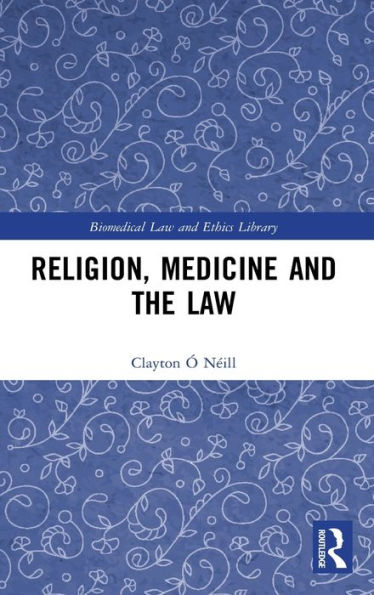 Religion, Medicine and the Law / Edition 1