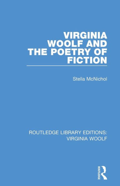 Virginia Woolf and the Poetry of Fiction / Edition 1