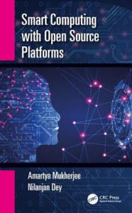 Title: Smart Computing with Open Source Platforms / Edition 1, Author: Amartya Mukherjee