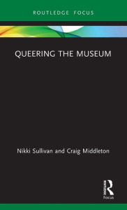 Title: Queering the Museum / Edition 1, Author: Nikki Sullivan