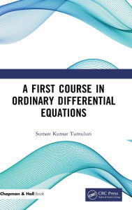 Title: A First Course in Ordinary Differential Equations, Author: Suman Kumar Tumuluri