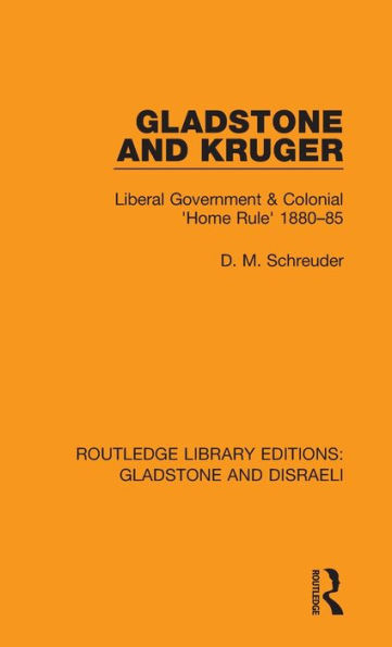 Gladstone and Kruger: Liberal Government & Colonial 'Home Rule' 1880-85