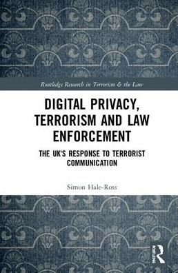 Digital Privacy, Terrorism and Law Enforcement: The UK's Response to Terrorist Communication