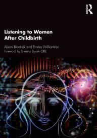 Title: Listening to Women After Childbirth / Edition 1, Author: Alison Brodrick