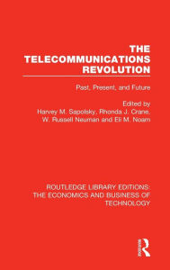 Title: The Telecommunications Revolution: Past, Present and Future, Author: Harvey M. Sapolsky