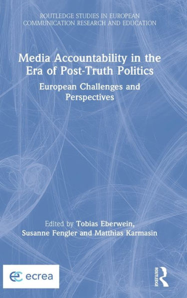 Media Accountability in the Era of Post-Truth Politics: European Challenges and Perspectives