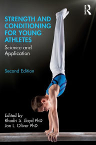 Title: Strength and Conditioning for Young Athletes: Science and Application / Edition 2, Author: Rhodri Lloyd