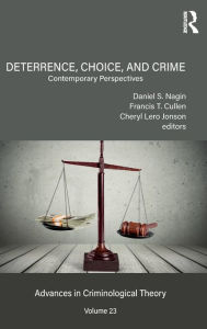 Title: Deterrence, Choice, and Crime, Volume 23: Contemporary Perspectives / Edition 1, Author: Daniel S. Nagin