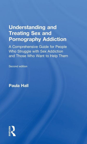 Understanding and Treating sex Pornography Addiction: A comprehensive guide for people who struggle with addiction those want to help them