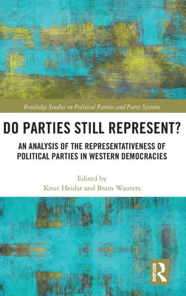 Do Parties Still Represent?: An Analysis of the Representativeness of Political Parties in Western Democracies / Edition 1