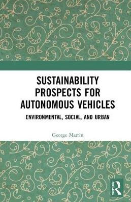 Sustainability Prospects for Autonomous Vehicles: Environmental, Social, and Urban / Edition 1