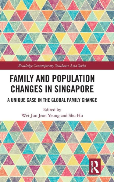 Family and Population Changes in Singapore: A unique case in the global family change / Edition 1