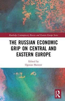 The Russian Economic Grip on Central and Eastern Europe / Edition 1