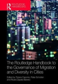 Title: The Routledge Handbook of the Governance of Migration and Diversity in Cities, Author: Tiziana Caponio