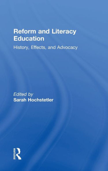 Reform and Literacy Education: History, Effects, Advocacy