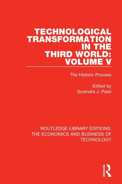 Technological Transformation in the Third World: Volume 5: The Historic Process / Edition 1