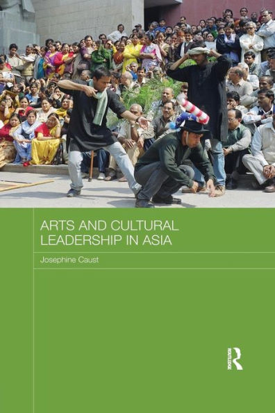 Arts and Cultural Leadership in Asia / Edition 1