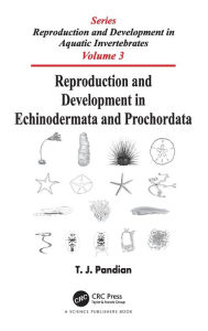 Title: Reproduction and Development in Echinodermata and Prochordata, Author: T. J. Pandian