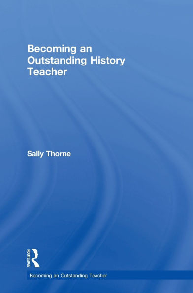 Becoming an Outstanding History Teacher