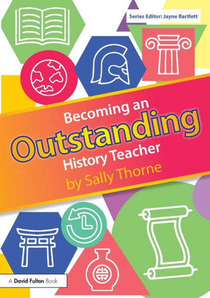 Becoming an Outstanding History Teacher / Edition 1
