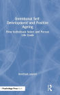 Intentional Self-Development and Positive Ageing: How Individuals Select and Pursue Life Goals / Edition 1