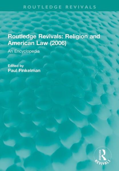 Routledge Revivals: Religion and American Law (2006): An Encyclopedia / Edition 1