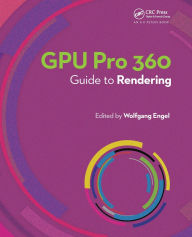 Title: GPU Pro 360 Guide to Rendering / Edition 1, Author: Wolfgang Engel