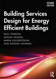 Title: Building Services Design for Energy Efficient Buildings, Author: Paul Tymkow
