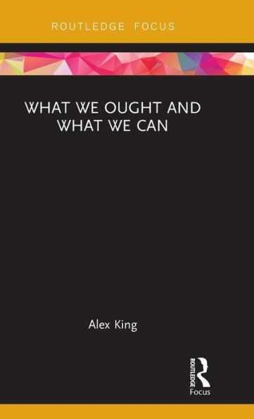 What We Ought and What We Can / Edition 1