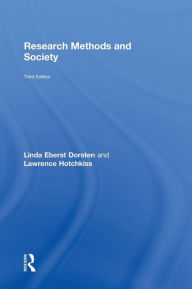 Title: Research Methods and Society: Foundations of Social Inquiry / Edition 3, Author: Linda Eberst Dorsten