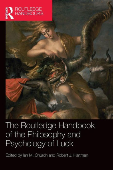 The Routledge Handbook of the Philosophy and Psychology of Luck / Edition 1