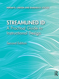 Title: Streamlined ID: A Practical Guide to Instructional Design / Edition 2, Author: Miriam B. Larson