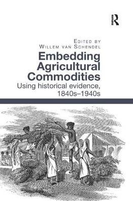 Embedding Agricultural Commodities: Using historical evidence, 1840s-1940s